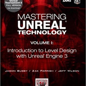 Mastering Unreal Technology, Volume I: Introduction to Level Design with Unreal Engine 3